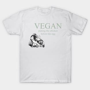 Vegan - Putting The Chicken Before The Egg T-Shirt